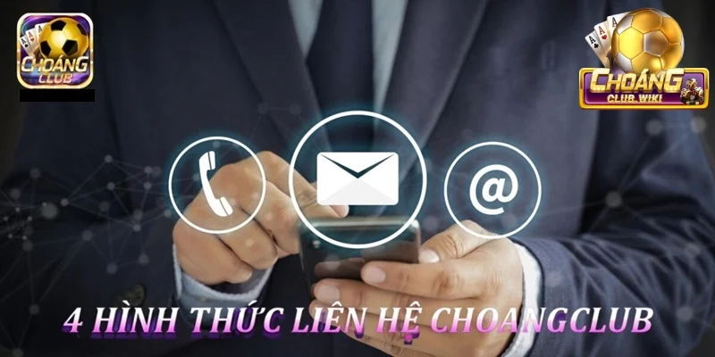 Tham khảo 4 phương thức liên hệ Choangclub thuận tiện