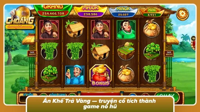 Ăn Khế Trả Vàng siêu phẩm slot lấy chủ đề dân gian