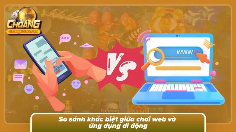 Một số điểm khác nhau giữa trình duyệt và app
