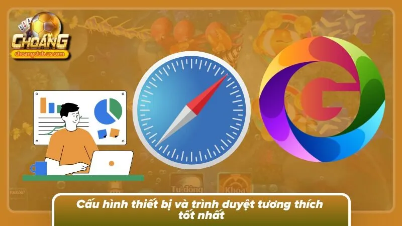 Điểm qua các trình duyệt mà game sẵn sàng thích ứng