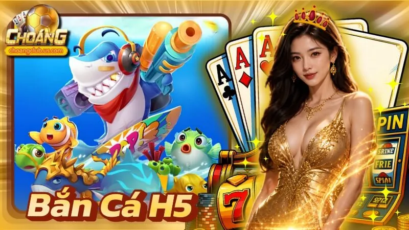 Bắn Cá H5