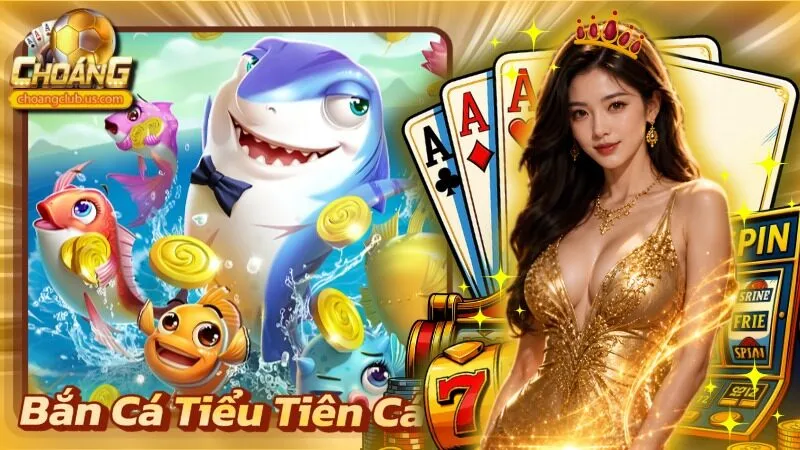 Bắn Cá Tiểu Tiên Cá