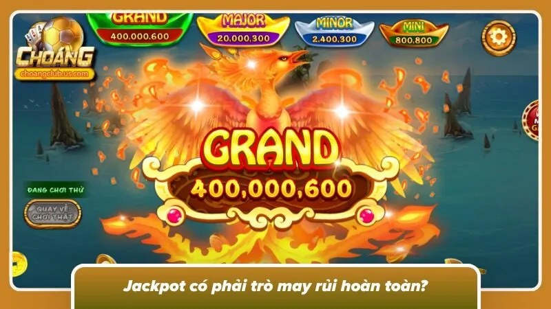 Cơ chế quay hũ đổi thưởng có phải may rủi hoàn toàn