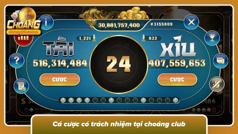 Choáng club khuyến khích bạn tham gia chơi có trách nhiệm