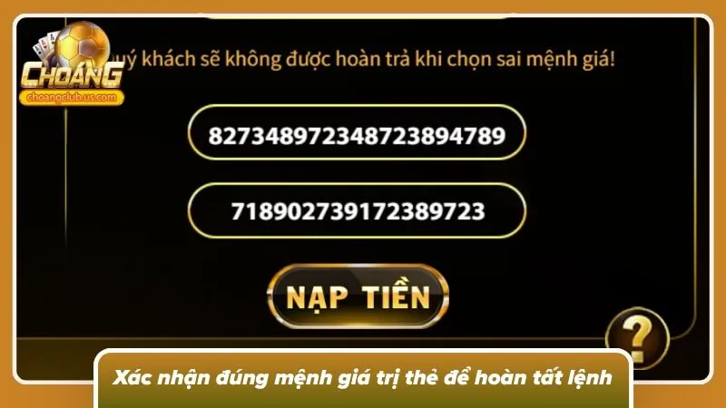 Xác nhận đúng mệnh giá thẻ để hoàn tất lệnh